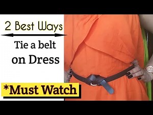 Tie a belt on dress | How to tie a belt on dresses | Best ways | Must Watch | Best ways to tie belt