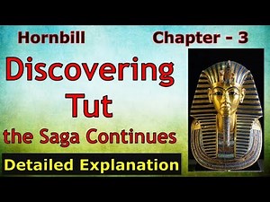 Discovering Tut : the Saga Continues | Class 11 | Hornbill | Detailed Explanation