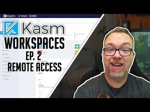 Kasm Workspaces - Ep. 2 - Remote Access (2 Methods)