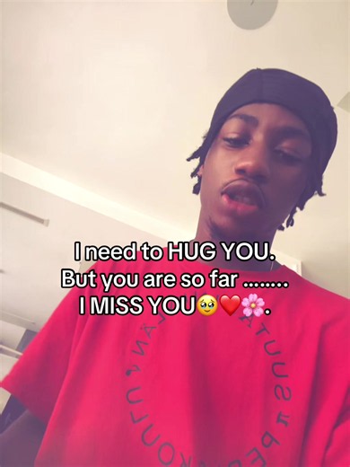 I need to HUG YOU. But you are so far — I MISS YOU