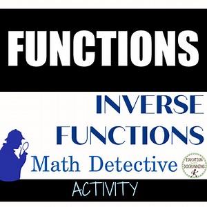 Inverse Functions Activity The Math Detective