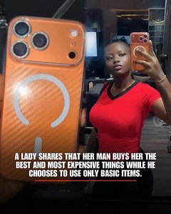 A lady shares that her man buys her the best and most expensive things while he chooses to use only basic items. 📹: @mautin_perry | EMMA COURAGE