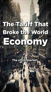 The Tariff That Broke the World Economy