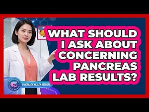 What Should I Ask About Concerning Pancreas Lab Results?