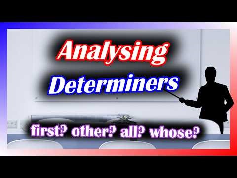 How to analyse DETERMINERS – the part that speech left out