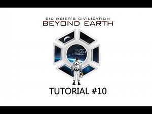 Civilization: Beyond Earth - Tutorial #10