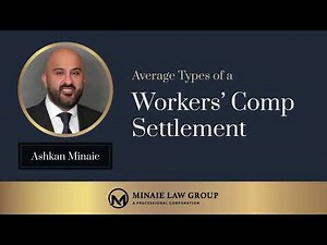 Average Types of a Workers' Comp Settlement by Ashkan Minaie, Esq. - Minaie Law Group