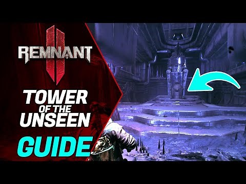 Remnant 2 : Tower of the Unseen guide