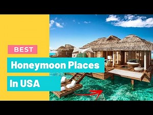 8 Best Honeymoon Places in USA