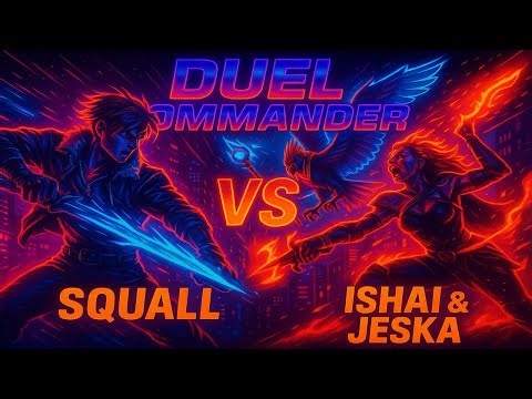 Birds, Blades & Burn – Duel Commander Showdown: Squall vs Ishai & Jeska