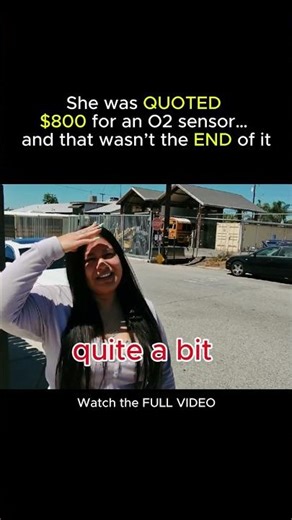 She was QUOTED $800 for an O2 sensor