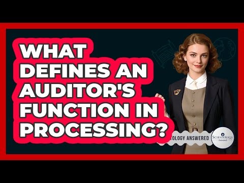 What Defines An Auditor's Function In Processing?