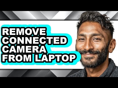 How to Remove Connected Camera from Laptop (updated)