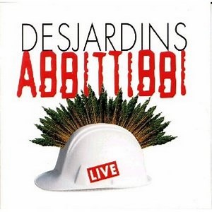 Desjardins, Abbittibbi - Live