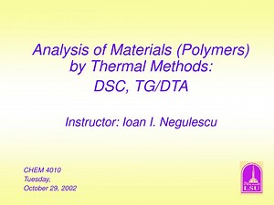 Analysis of Materials (Polymers) by Thermal Methods: DSC, TG/DTA Instructor: Ioan I. Negulescu - SlideServe