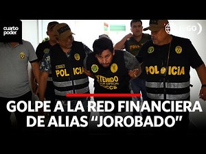 Golpe a la red financiera de alias “Jorobado” | Cuarto Poder | Perú