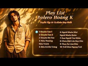 Bolero Hay Nhất 2026 | Duyên Tan 1 & 2 – Nhạc Buồn Tâm Trạng Nghe Đêm | Hoàng K Official