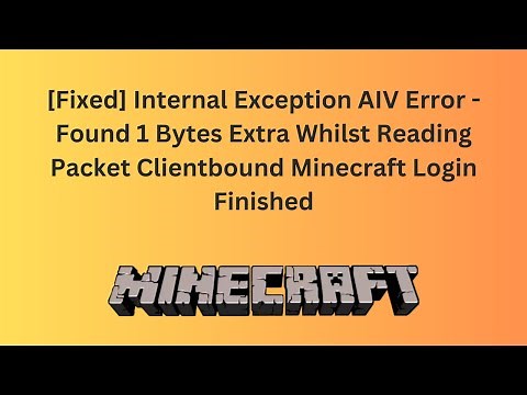 [Fixed] Internal Exception AIV Error - Found 1 Bytes Extra Whilst Reading Packet Clientbound