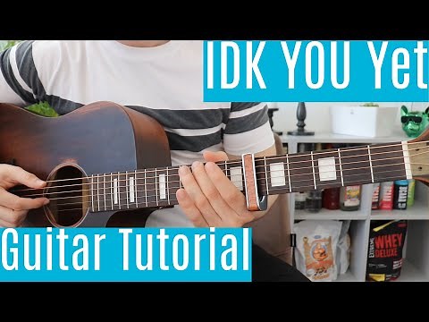 IDK You Yet - Alexander 23 | Guitar Tutorial/Lesson | Easy How To Play (Fingerstyle)