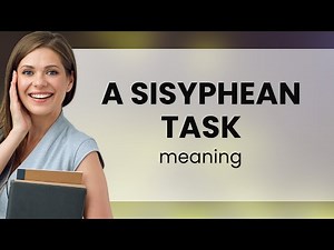 The Myth of Sisyphus: Understanding the "Sisyphean Task"