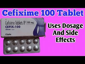 Cefix 100 Tablet | Cefixime Tablets ip 100 mg Uses, Dosage And Side Effects |