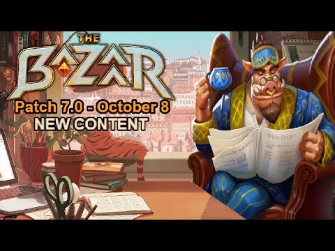 (The Bazaar) Patch 7.0 Notes To Study/Relax/Get Huge To
