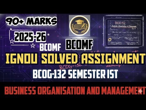 IGNOU SOLVED ASSIGNMENT || BCOC-132 (2025-26) || BCOMF/BCOMG/BBA || BUSINESS ORG. AND MANAG ||