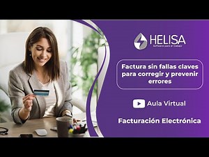 Helisa Aula Virtual - Factura sin fallas: Claves para corregir y prevenir errores
