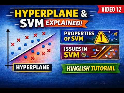 Hyperplane & SVM Explained | Properties & Issues in Support Vector Machines | Video 12