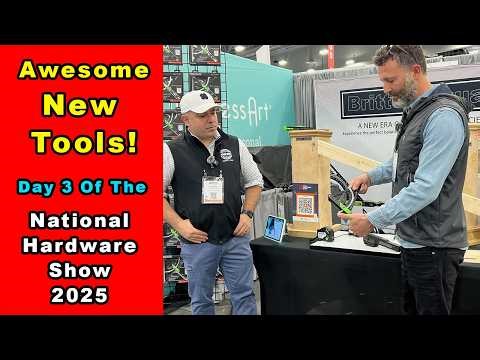 Amazing New Tools at the National Hardware Show 2025 - Day 3