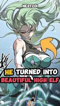 He turned into beautiful high elf woman