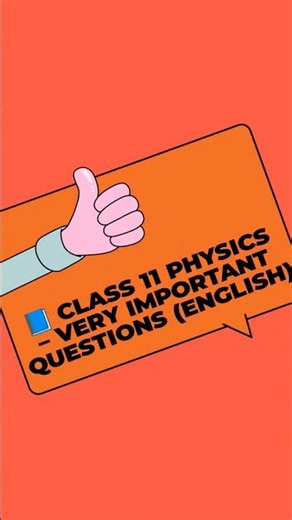 Class 11 Physics 😝😝😝– Very Important Questions (English)