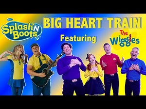 Splash'N Boots ft. The Wiggles - Big Heart Train | Kids Songs🎶💛