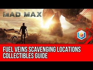 Mad Max All Fuel Veins Scavenging Locations Collectibles Guide (Jeet's Territory)
