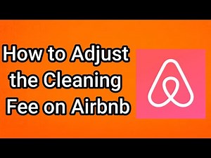 How to Adjust the Cleaning Fee on Airbnb - Full Guide