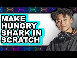 How to Make Hungry Shark in Scratch (Full Guide)
