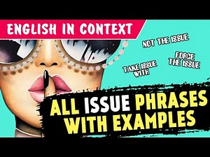 All ISSUE PHRASES | Have An Issue, Take Issue With..