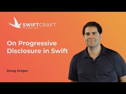 On Progressive Disclosure in Swift - Doug Gregor - Swift Craft 2025