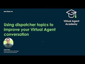 Virtual Agent Academy: Using dispatcher topics to improve your Virtual Agent conversation