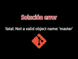 Error en Git | fatal: Not a valid object name: 'master' | soulcion