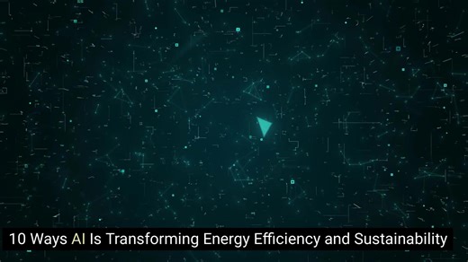 10 Ways AI Is Transforming Energy Efficiency and Sustainability