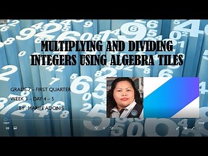 Multiplying and Dividing Integers Using Algebra Tiles and Chips