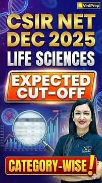 CSIR NET Dec 2025 Life Sciences | Expected Cut-Off (Category-Wise) | VedPrep Biology Academy