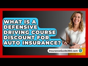What Is A Defensive Driving Course Discount For Auto Insurance? - InsuranceGuide360.com