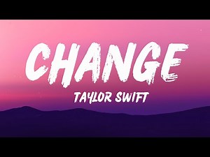Taylor Swift - Change (Lyrics)