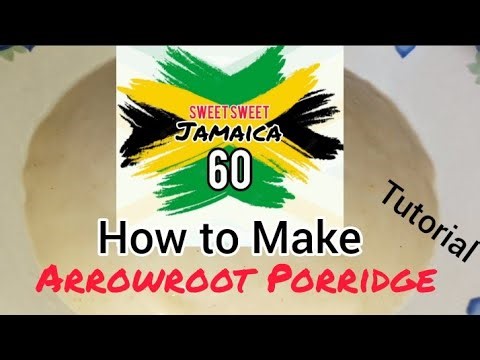 How to Make the Best Arrowroot Porridge || Tutorial #Jamaica60