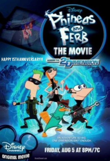 Happy 15th Anniversary Phineas and Ferb Across the 2nd dimension (2011)