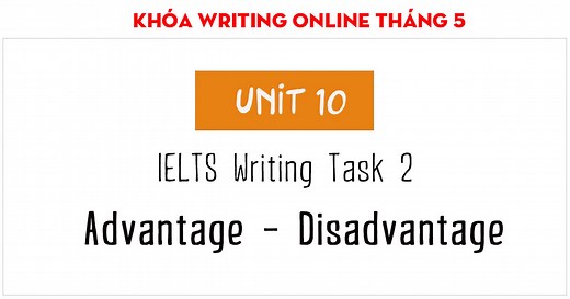IELTS Writing Task 2: Dạng bài Advantages - Disadvantages