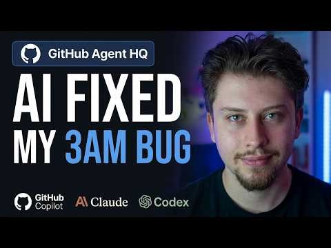 Claude + Codex + Copilot Fixed a Bug at 3AM WHILE I SLEPT | GitHub Agent HQ