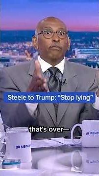 Steele to Trump: 'Stop lying'